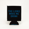 Coozie - The Lions Make Me Drink - Detroit Shirt CompanyDetroit Shirt CompanyDrinkware (Accessories)