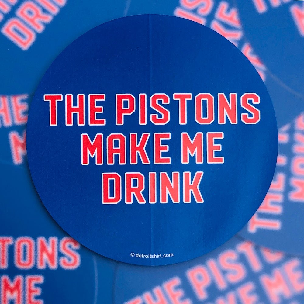 Sticker - The Pistons Make Me Drink - Detroit Shirt CompanyDetroit Shirt CompanyStickers (Accessories)