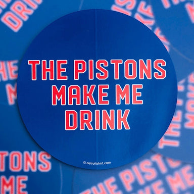 Sticker - The Pistons Make Me Drink - Detroit Shirt CompanyDetroit Shirt CompanyStickers (Accessories)