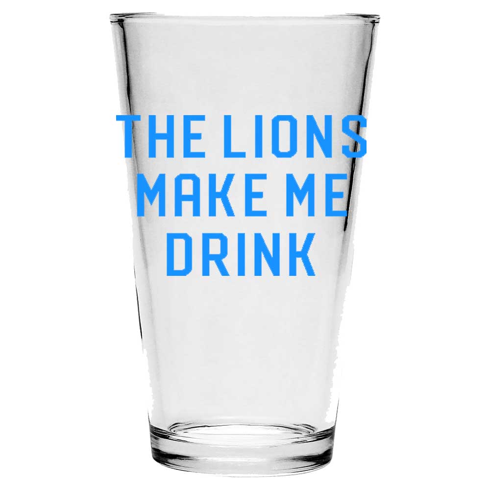 Pint Glass - The Lions Make Me Drink - Detroit Shirt CompanyDetroit Shirt CompanyDrinkware (Accessories)