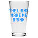 Pint Glass - The Lions Make Me Drink - Detroit Shirt CompanyDetroit Shirt CompanyDrinkware (Accessories)