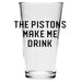 Pint Glass - The Pistons Make Me Drink - Detroit Shirt CompanyDetroit Shirt CompanyDrinkware (Accessories)