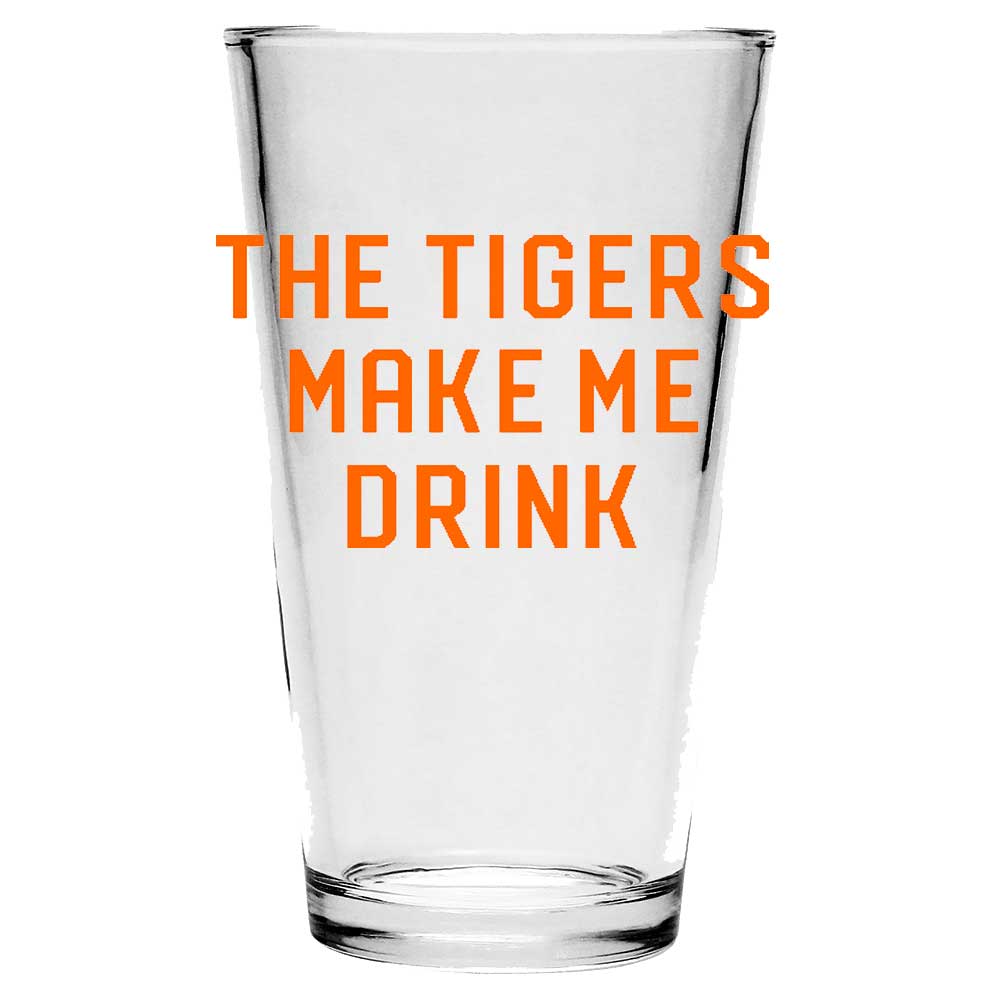 Pint Glass - The Tigers Make Me Drink - Detroit Shirt CompanyDetroit Shirt CompanyDrinkware (Accessories)