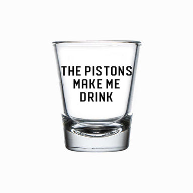 Shot Glass - The Pistons Make Me Drink - Detroit Shirt CompanyDetroit Shirt CompanyDrinkware (Accessories)